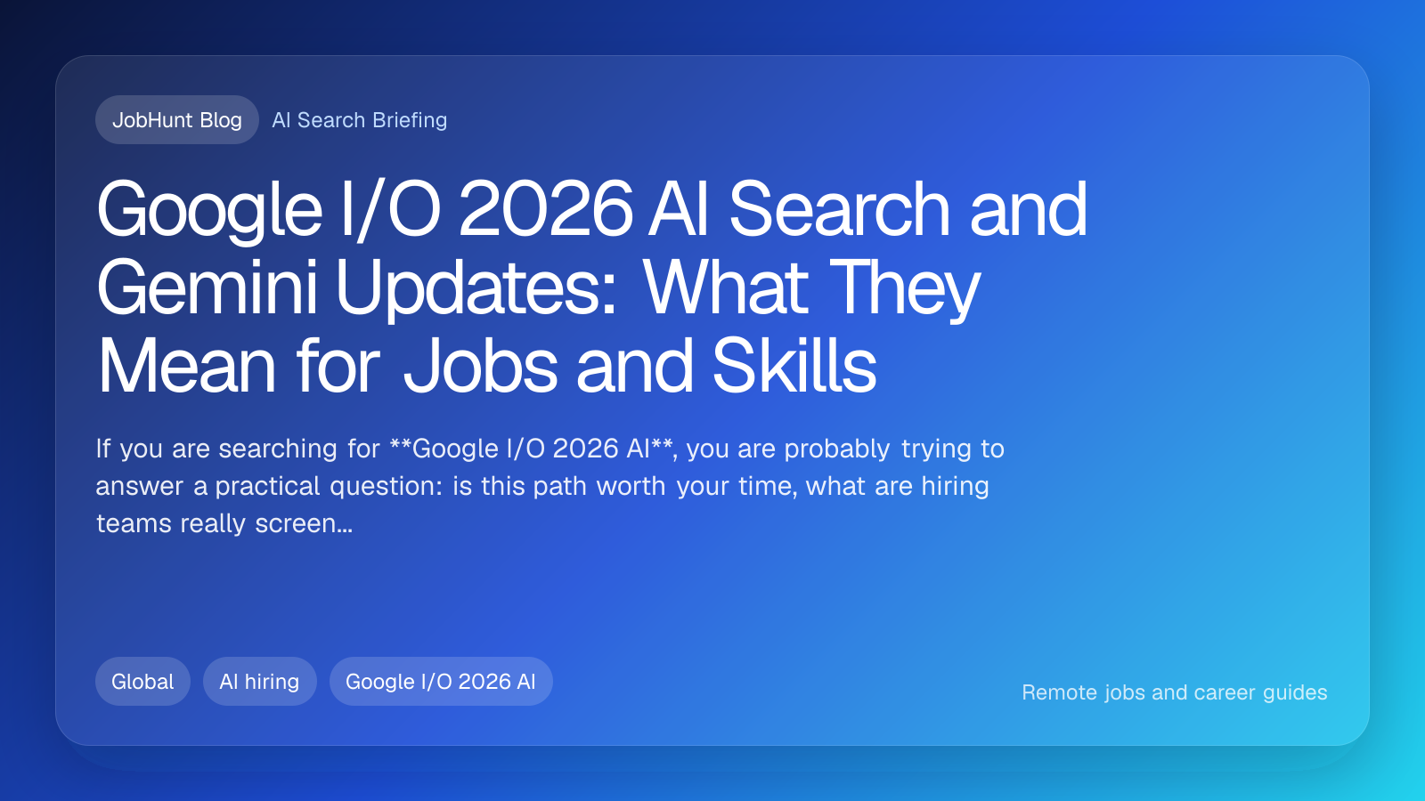 Google I/O 2026 AI Search and Gemini Updates: What They Mean for Jobs and Skills